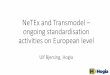 NeTEx and Transmodel ongoing standardisation activities on … · 2017-05-24 · NeTEx and Transmodel – ongoing standardisation activities on European level Ulf Bjersing, Hogia