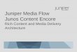 Juniper Media Flow Junos Content Encore - OCS Distributionftp.ocs.ru/reklama/cdn.pdf · Juniper Media Flow Junos Content Encore ... Service Provider BT, Orange, DT Device PC, mobile