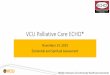 VCU Palliative Care ECHO* · •Spiritual assessment is required as part of an overall patient assessment by the Joint Commission and an ability to formulate and utilize spiritual