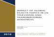 IMPACT OF GLOBAL HEALTH TOPICS IN US TELEVISION AND TRANSNATIONAL AUDIENCES · 2015-05-17 · IMPACT OF GLOBAL HEALTH TOPICS IN US TELEVISION AND TRANSNATIONAL AUDIENCES Grace C