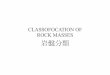 CLASSOFOCATION OF ROCK MASSES 岩盤分類rock.mine.kyushu-u.ac.jp/rock_study/tikakuudou/pawapo/第...講義概要 •岩盤分類の目的 •岩盤分類として考慮すべき項目