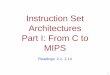 Instruction Set Architectures Part I: From C to MIPS I... · • The stored-program model • The instruction set architecture • Learn to read and write MIPS assembly • Prepare