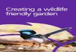 Creating a wildlife friendly garden · 2016-03-07 · This booklet describes how you can attract native animals to your garden by creating a natural habitat garden or backyard for