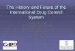The History and Future of the International Drug …...The History and Future of the International Drug Control System David Bewley-Taylor, Global Drug Policy Observatory, Swansea