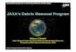 ISESUOS JAXA's Debris Removal Program … ISESUOS_JAXA's...Importance of Discussion in IADC Discussion on standards and guidelines seem s to be done parallelly. But key players also