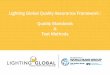 Lighting Global Quality Assurance Framework : Quality ... · Quality Requirements Product performance such as run time, light output and PV power must not be more than 15% less than