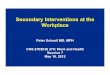 Secondary Interventions at the Workplace · 2018-12-12 · Primary preventive Interventions • Primary preventive interventions are proactive, aiming to prevent the occurrence of