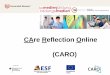CAre Reflection Online (CARO)• Wie kann Medienbildung in die Pflegeausbildung integriert werden? Aktuelle Herausforderung Abteilung 4 Qualifikations- und Curriculumforschung Eine