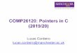 COMP26120: Pointers in C (2019/20)syllabus.cs.manchester.ac.uk/ugt/2019/COMP26120/2019slides/lect… · • A pointer can be assigned to another pointer if both have the same type