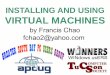 INSTALLING AND USING VIRTUAL MACHINESaztcs.org/meeting_notes/winhardsig/virtualmachines/virtualmachines... · "VIRTUAL MACHINES" WITH FREE SOFTWARE DOWNLOADS FROM VMWARE, ORACLE,