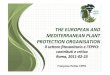 THE EUROPEAN AND MEDITERRANEAN PLANT ... EPPO/01_Petter_EPPO...European and Mediterranean Plant Protection Organization • Regional Plant Protection Organization (article IX of the