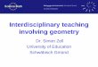 Interdisciplinary teaching involving geometrynewwaysofteaching.weebly.com/uploads/1/1/7/6/11769793/... · 2019-08-02 · Interdisciplinary teaching involving geometry Dr. Simon Zell