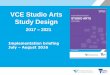 VCE Studio Arts Study Design 2017-2021 · be able to produce at least one finished artwork and progressively record the development of their studio practice, conveying individual
