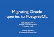 Migrating Oracle queries to PostgreSQLwiki.postgresql.org/images/a/a7/Oracle_migration_pgconf... · 2012-11-16 · Migrating Oracle queries to PostgreSQL PGConf.EU 2012 Prague, Czech