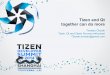 Tizen and Qt together can do more · 2014-12-03 · Tizen and Qt together can do more Tomasz Olszak Tizen, Qt and Open Source enthusiast Olszak.tomasz@gmail.com. Why Qt and Tizen?