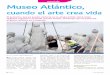 reportaje Museo Atlántico, museos.pdf · obra de DeCaires invita a la reflexión acerca del mar, y de las amenazas que se ciernen sobre él a partir de la acción del hombre. Uno