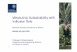 Measuring Sustainability with Indicator Sets · 2017-07-25 · 11 eg Value added, margin, NIBT eg raw materials used, materials recycled Metrics to measure progress for a manufacturing