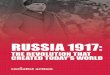 RUSSIA 1917 · 2018-03-22 · All the successful socialist revolutions after 1917 – China, Vietnam, Cuba – were propelled and decisively influenced by the October Revolution