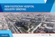 NEW FOOTSCRAY HOSPITAL INDUSTRY BRIEFING · Footscray Hospital –Industry Briefing February 2019 24 To update the market on the project requirements and seek input on the project’s