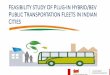 MOTIVATION FOR PHEV/BEV FEASIBILITY STUDY...MOTIVATION FOR PHEV/BEV FEASIBILITY STUDY At the outset, replacement of conventional fossil-fuel driven public transportation fleets with