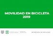 2019 MOVILIDAD EN BICICLETA - Secretaría de Movilidad de ... en Bicicleta 2019.pdf · bicicleta. Complementaria a la red vial ciclista existente. Integrada a la red de transporte