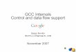 GCC Internals Control and data flow support · GCC Internals Control and data flow support Diego Novillo dnovillo@google.com November 2007. November 27, 2007 GCC Internals – Control/Data