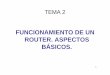 FUNCIONAMIENTO DE UN ROUTER. ASPECTOS BÁSICOS.informatica.uv.es/iiguia/2000/AER/Tema2.pdf · FUNCIONAMIENTO DE UN ROUTER. ASPECTOS BÁSICOS. 2 Introducción ... • IOS dispone de