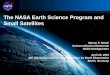 The NASA Earth Science Program and Small Satellites1 The NASA Earth Science Program and Small Satellites Steven P. Neeck Science Mission Directorate NASA Headquarters April 20, 20152