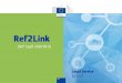 Ref2Link - Joinup.eu · Ref2Link – What is it? Ref2Link is a text-mining software component designed to detect and value legal references or citations detected in unstructured texts