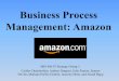 Business Process Management: Amazon...Business Process Management: Amazon MIS 460 IT Strategy Group 1: Caitlin Chamberlain, Andrea Dragoni, Julie Payton, Sammi Devlin, Marlana Perillo