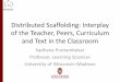 Distributed Scaffolding: Interplay of the Teacher, Peers, … · 2014-09-30 · Distributed Scaffolding: Interplay of the Teacher, Peers, Curriculum and Text in the Classroom 