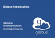 Globus Introduction - ccs.uky.eduGlobus tracks shared files; no need to move files to cloud storage! 2 User B logs in to Globus and accesses shared file 3 • Easily share large data
