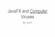 JavaFX and Computer Viruseswtkrieger.faculty.noctrl.edu/csc210-spring2020/docs/pk06_javafx.pdf · JavaFX applications run on all major desktop platforms Consistent runtime experience