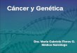 Cáncer y Genética · Difícil resumir la información basada en evidencias en genética del cáncer, debido a la rápida evolución de los nuevos datos. Conocimiento de la genética