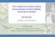 The California Central Valley Groundwater-Surface Water ...€¦ · The California Central Valley Groundwater-Surface Water Simulation Model Summary . Charles Brush . Modeling Support