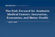 The Path Forward for Academic Medical Centers: Innovation ...Apr 27, 2009  · The Path Forward for Academic Medical Centers: Innovation, Economics, and Better Health April 27, 2009