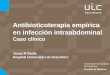 Antibioticoterapia empírica en infección intraabdominalmsd.ewolucion-cursos.com/fmc/archivos/M2_Cap2_Caso.pdf · Selección del antibiótico: actividad contra flora esperada El
