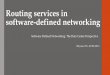 Routing services in software-defined networking · 2015-03-24 · Papers of This Topic Demystifying routing services in software-defined networking - Introduce a general high level