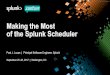 Making the Most of the Splunk Scheduler--conf2017 ¢© 2017 SPLUNK INC. During the course of this presentation,