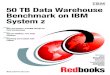50 TB Data Warehouse Benchmark on System z50 TB Data Warehouse Benchmark on IBM System z Mike Ebbers Nin Lei Manoj Agrawal M. Leticia Cruz Willie Favero Juraj Hrapko Shantan Kethireddy