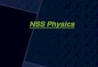 NSS Physics · 2020-03-06 · physics effort return Physics is a subject that needs a lot of effort to get every tiny bit of return at the beginning. However, if you can survive after