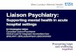 J522 Holding Slides Burdett-theatre - King's Fund · Liaison Psychiatry: Supporting mental health in acute hospital settings Dr Christopher Hilton Consultant Liaison Psychiatrist