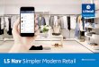 LS Nav Simpler Modern Retail - Arquiconsult€¦ · LS Retail — Easier, Simpler, Faster Since 1988, LS Retail has been focused on providing solutions to meet the needs of the demanding