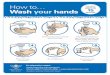 How to wash your hands poster - Region of Waterloo · 2017-12-11 · How to use. alcohol-based hand rub. Gel vs. Foam: Use enough hand rub to allow for a 15 second rub. Foam can dry
