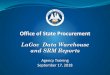 Office of State Procurement · Objective To make you aware of the procurement related reports available in Data Warehouse and LaGov SRM This presentation will not focus on changing