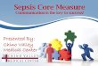 Sepsis Core Measure - Hospital Association of Southern ...Sepsis Core Measure Communication is the key to success! Presented By: Chino Valley Medical Center . ... TeamSTEPPS Tools