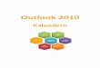 Outlook 2010 - kalendern · Alternativ 1 1. Dubbelklicka direkt i kalendern där du vill boka en tid 2. Skriv in en rubrik i rutan Ämne 3. Fyll eventuellt i Plats 4. Fyll i Starttid