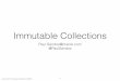 Immutable Collectionscr.openjdk.java.net/~psandoz/conferences/2017-JavaOne/j1-2017... · JavaOne 2017 Immutable Collections CON6079 Agenda • A recap of unmodiﬁable collections