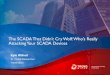 The SCADA That Didn’t Cry Wolf: Who’s Really Attacking ... · Kyle Wilhoit Sr. Threat Researcher Trend Micro The SCADA That Didn’t Cry Wolf: Who’s Really Attacking Your SCADA