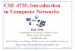 CSE 473S:Introduction to Computer Networksjain/cse473-16/ftp/i_0int.pdfqSecurity of computers, companies, smart grid, and nations qNation States are penetrating other nations computers